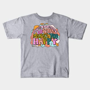 Do What Makes You Happy Kids T-Shirt